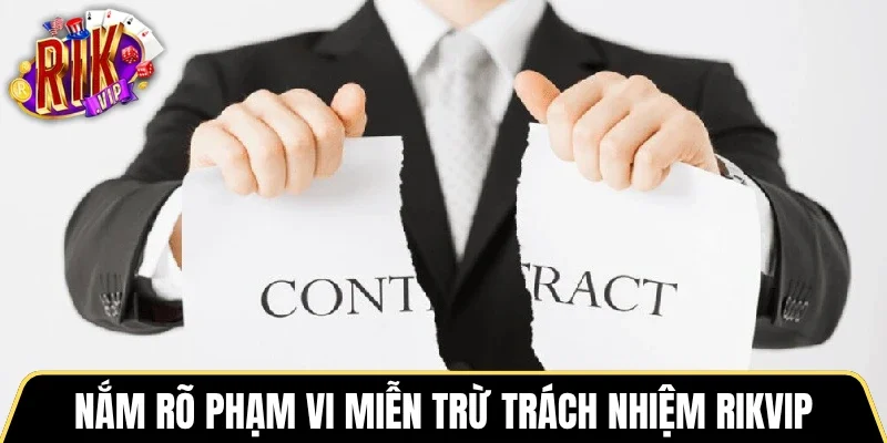 Nắm rõ phạm vi miễn trừ trách nhiệm Rikvip