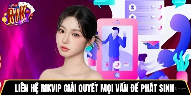 Liên hệ Rikvip giải quyết mọi vấn đề phát sinh